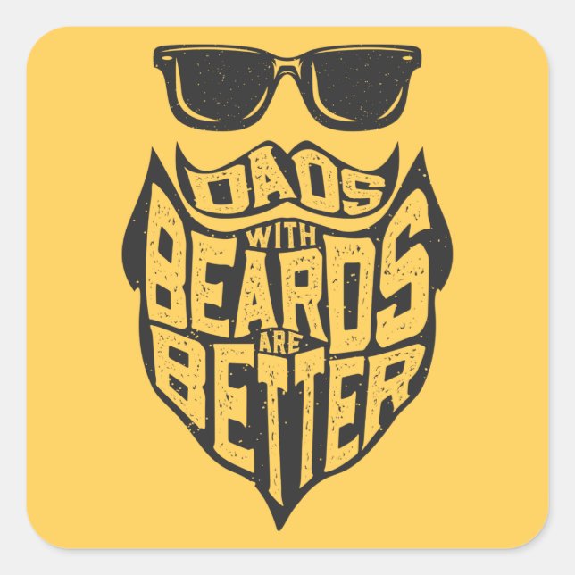 FUNNY DADS WITH BEARDS ARE BETTER FATHERS DAY SQUARE STICKER (Front)