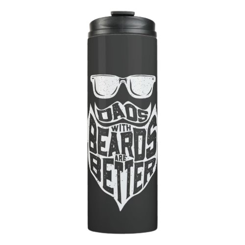 FUNNY DADS WITH BEARDS ARE BETTER FATHERS DAY THERMAL TUMBLER