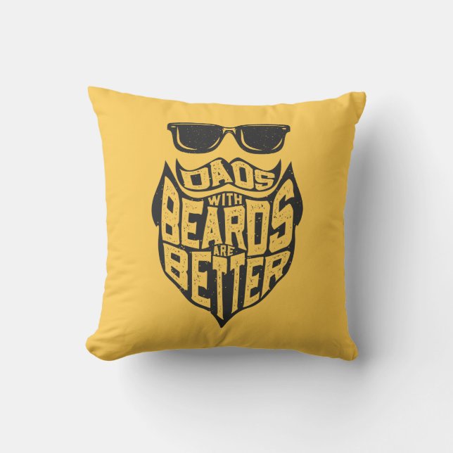 FUNNY DADS WITH BEARDS ARE BETTER FATHERS DAY THROW PILLOW (Front)