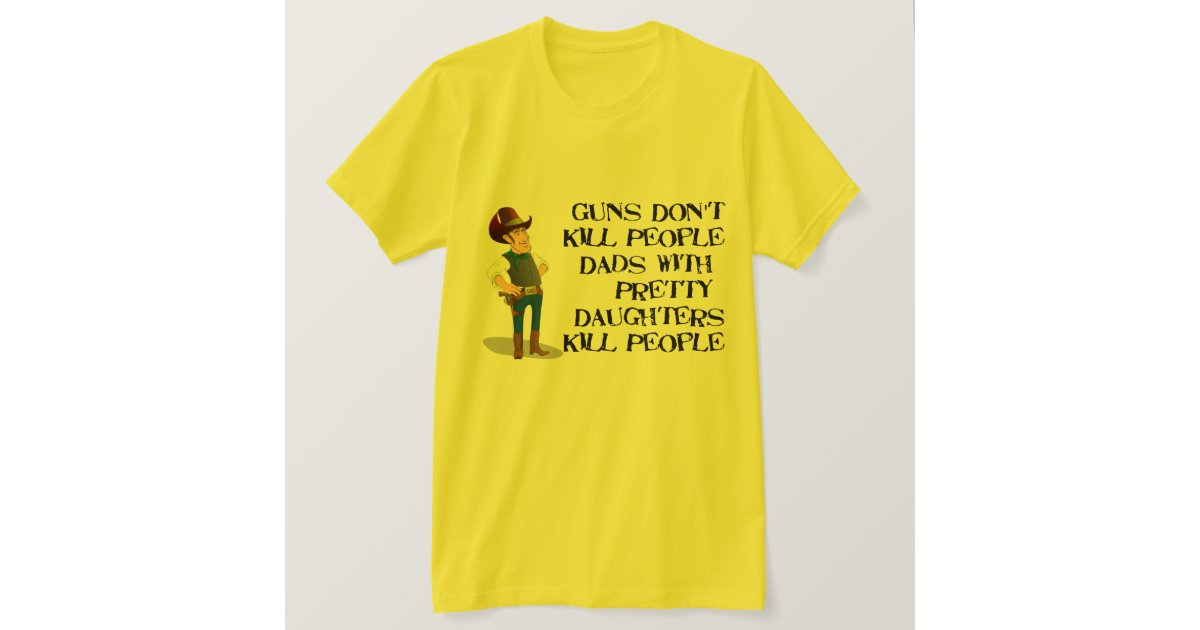 Funny Dads with Daughters Shirt Zazzle