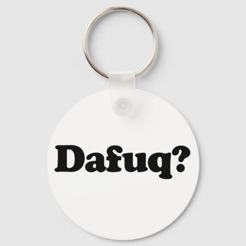 Funny dafuq humor keychain