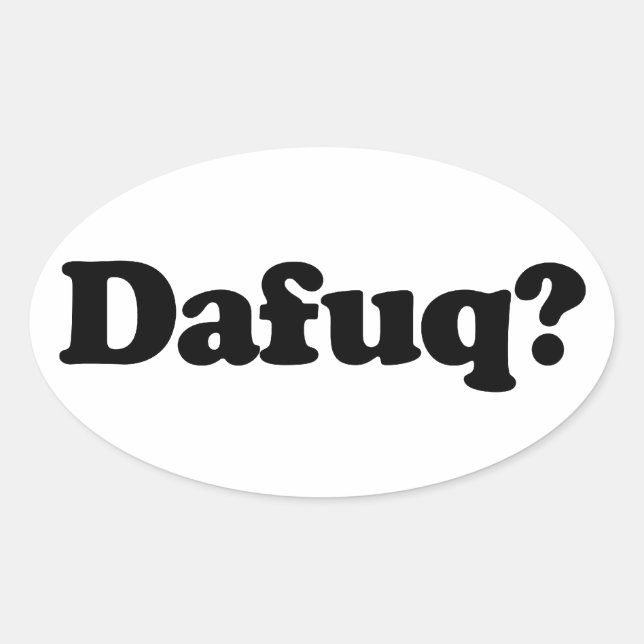 Funny dafuq humor oval sticker (Front)