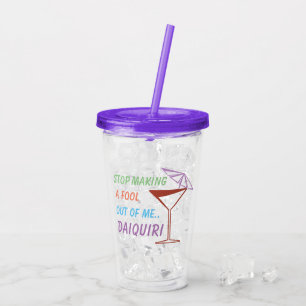 Funny Daiquiri Cocktail Quote Acrylic Tumbler