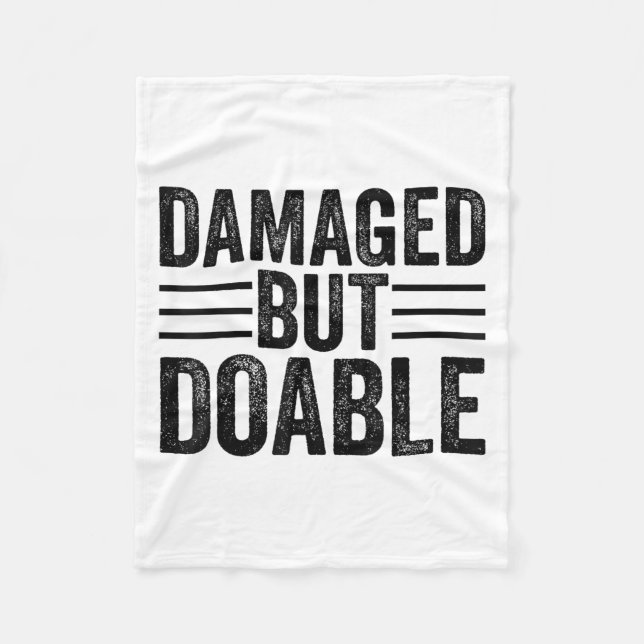 Funny Damaged But Doable Motivational Damaged Wome Fleece Blanket (Front)
