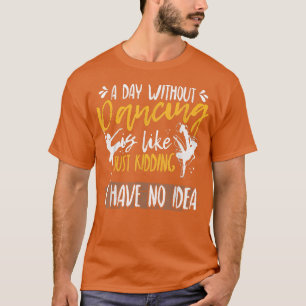 Funny Dance Art For Teen Girl Kids Women Dancer Da T-Shirt