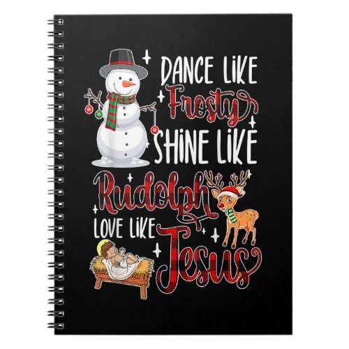 Funny Dance Like Frosty Shine Like Rudolph Love Li Notebook