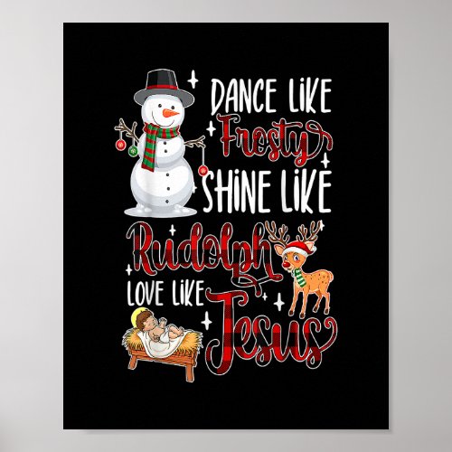 Funny Dance Like Frosty Shine Like Rudolph Love Li Poster