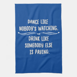 Funny Dance Like This, Drink Like That Kitchen Towel