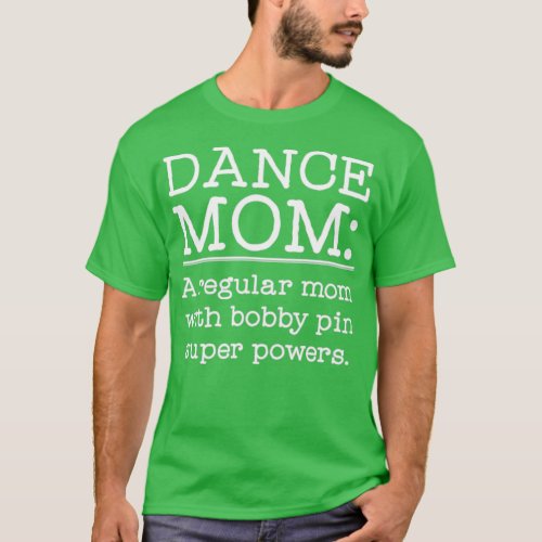 Funny Dance Mom Super Powers for dark  1  T_Shirt