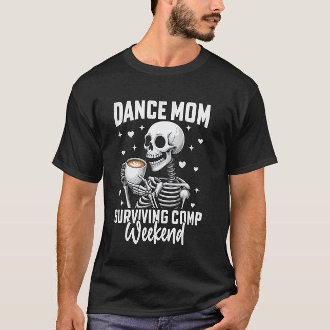 Funny Dance Mom Weekends Coffee Dance Comps T-Shirt (Front)