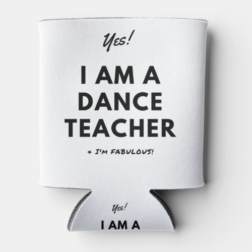 Funny Dance Teacher Black and White Cute Can Cooler