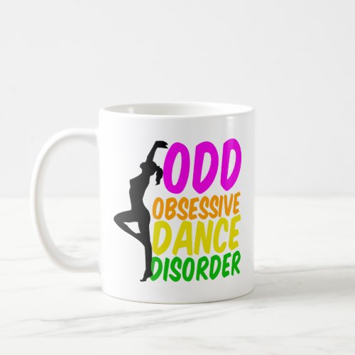 Funny Dancer Obsessive Dance Disorder Coffee Mug