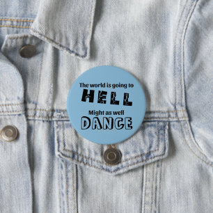 Funny Dancer Pin or Nametag Button Hell Dance