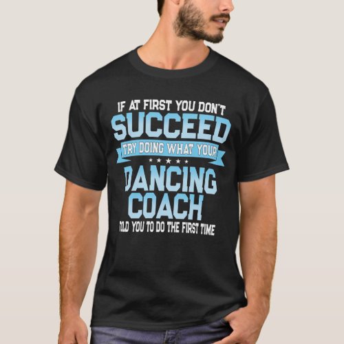 Funny Dancing Coach Gift T_Shirt