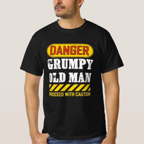Funny Danger Grumpy Old Man Saying T_Shirt