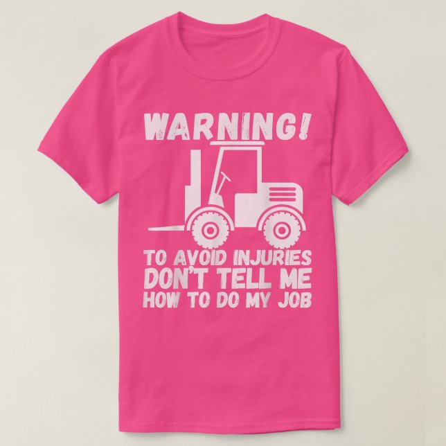Funny Dangerous Warning Fork Truck Driver Forklift T-Shirt (Design Front)