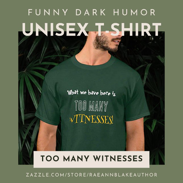 Funny Dark Humor Unisex T-Shirt (Creator Uploaded)
