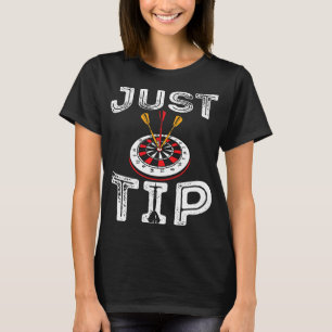 Funny darter dart player dart board sayings Just T T-Shirt