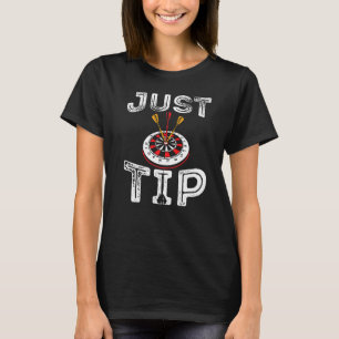 Funny darter dart player dart board sayings Just T T-Shirt