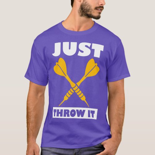 Funny Darts Player Gift Shirt _ Just Throw It