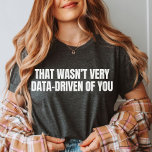 Funny Data Analyst, Data Scientist, Behavior Nerd T-Shirt<br><div class="desc">Stay warm while crunching numbers with our Funny Data Analyst piece – a humorous and cozy choice for data scientists and future behavior analysts.</div>