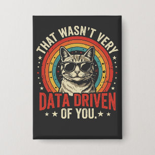 Funny Data Analyst Quote That Was Not Very Data Button