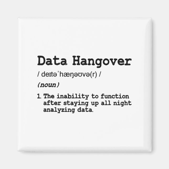 Funny Data Analyst Scientist Data Hangover T Shirt Magnet (Front)