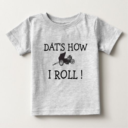FUNNY DATS HOW I ROLL VIINTAGE ALTERED DRAG RACE BABY T_Shirt