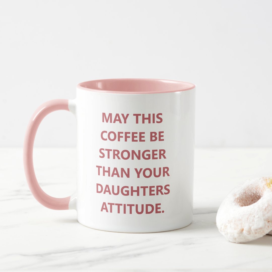 Funny Daughter Attitude Coffee Mug For Mom | Zazzle