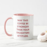 Funny Daughter Attitude Coffee Mug For Mom at Zazzle