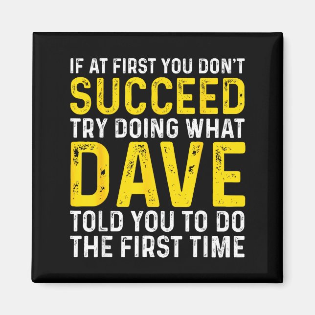 Funny Dave If At First You Don't Succeed Try Doing Magnet (Front)