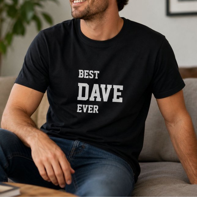 Funny Dave Personalized Best Dave Ever Birthday  T-Shirt (Creator Uploaded)