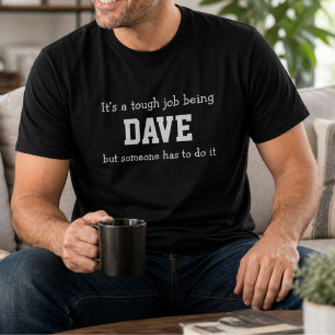 Funny Dave Personalized Birthday Tough Job T-Shirt