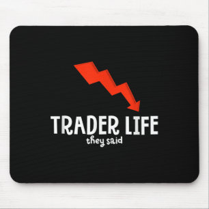Funny Day Trader Life Quote Graphic Stock Trading Mouse Pad