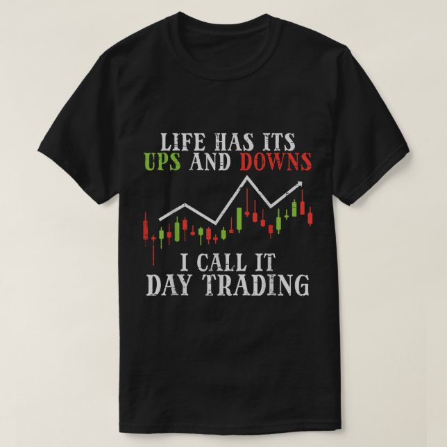 Funny Day Trading Life Design T-Shirt (Design Front)