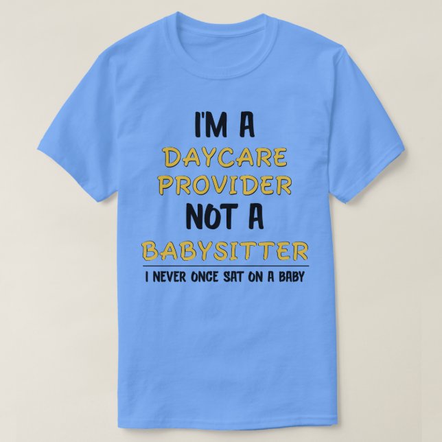 Funny Daycare Provider Gift For Day e Worker T-Shirt (Design Front)
