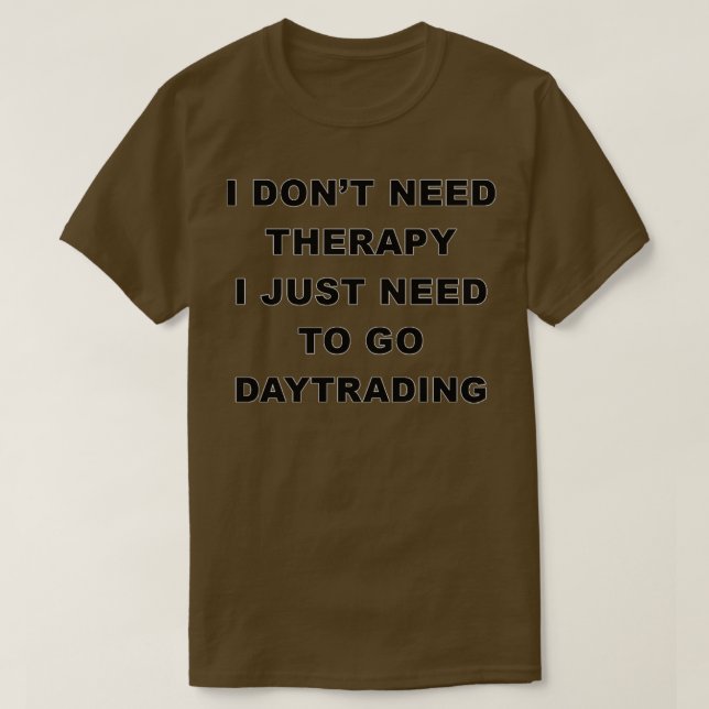 Funny Daytrading Gift For Men Women 2 T-Shirt (Design Front)