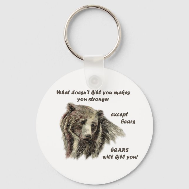 Funny De Motivational Quote Bears kill you Keychain (Front)