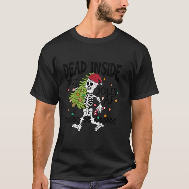 Funny Dead Inside But Jolly AF Skeleton Coffee Chr T-Shirt (Front)