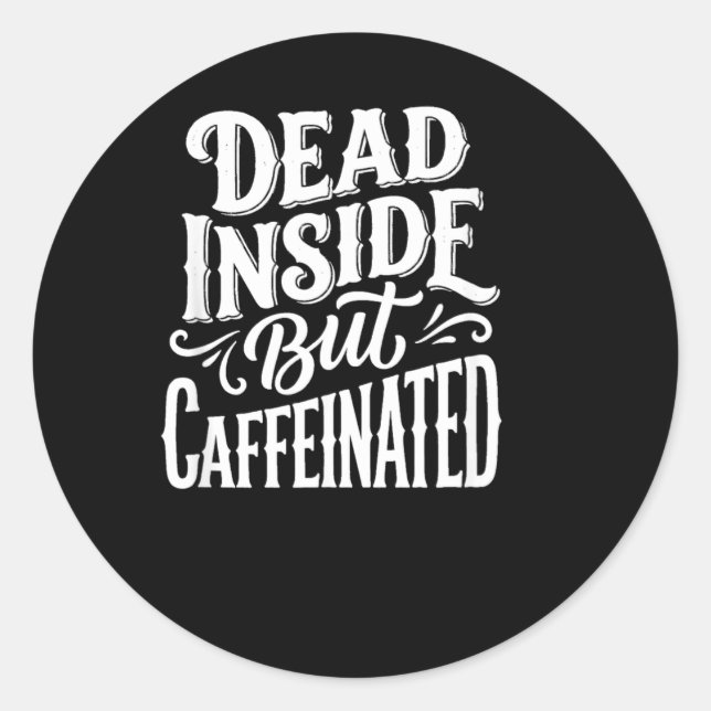 Funny Dead Inside Sarcastic Humor Quote Classic Round Sticker (Front)