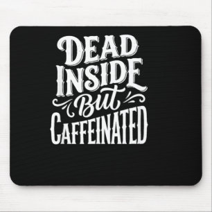 Funny Dead Inside Sarcastic Humor Quote Mouse Pad