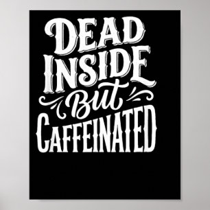 Funny Dead Inside Sarcastic Humor Quote Poster