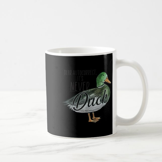 Funny Dear Autocorrect It's Never Duck  Coffee Mug (Right)