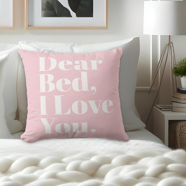 Funny Dear Bed, I Love You Pink Throw Pillow (Creator Uploaded)