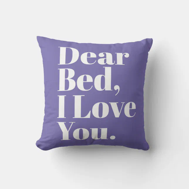 Funny Dear Bed, I Love You Purple and White Throw Pillow | Zazzle