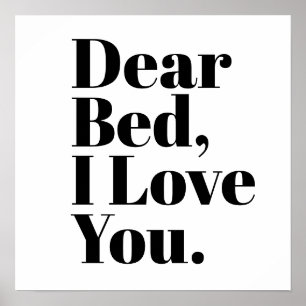 Funny Dear Bed, I Love You White Poster
