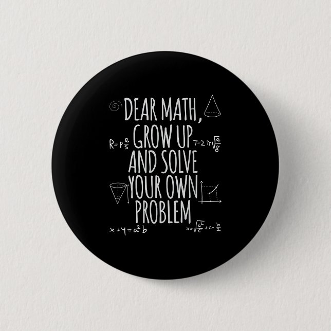 Funny Dear Math Grow Up Quote Problem Solver  Button (Front)