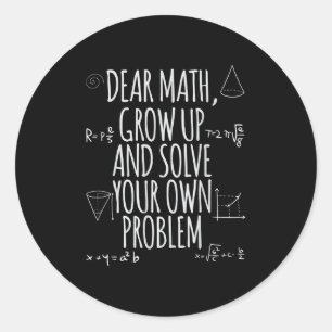 Funny Dear Math Grow Up Quote Problem Solver Classic Round Sticker