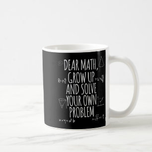 Funny Dear Math Grow Up Quote Problem Solver Coffee Mug