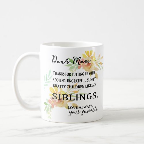 Funny Dear Mom From Your Favorite Child Coffee Mug